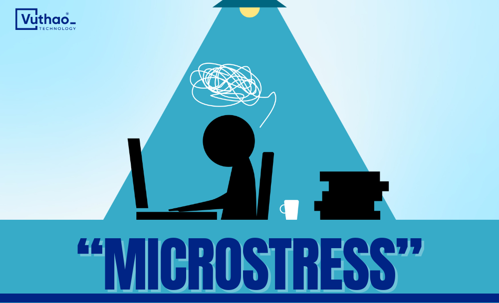 Microstress - tình trạng đáng lo trong tổ chức